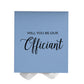 Will You Be our Officiant? Proposal Box Light Blue w/ white Bow- No