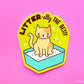 Funny Cat Litter Vinyl Sticker "Litter-ally the Best"