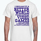 I dream of a better world where i can play video games - Hobbies -